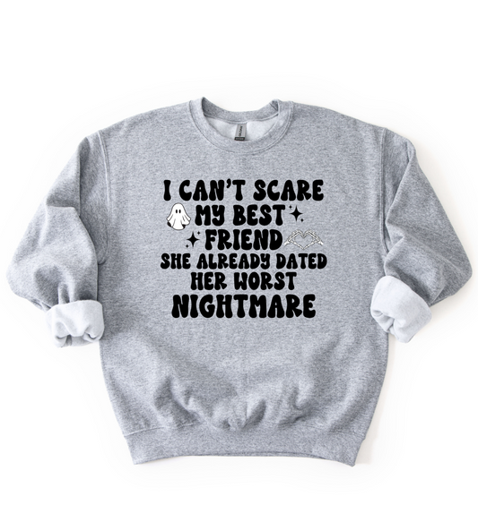I Can't Scare My Best Friend Sweatshirt