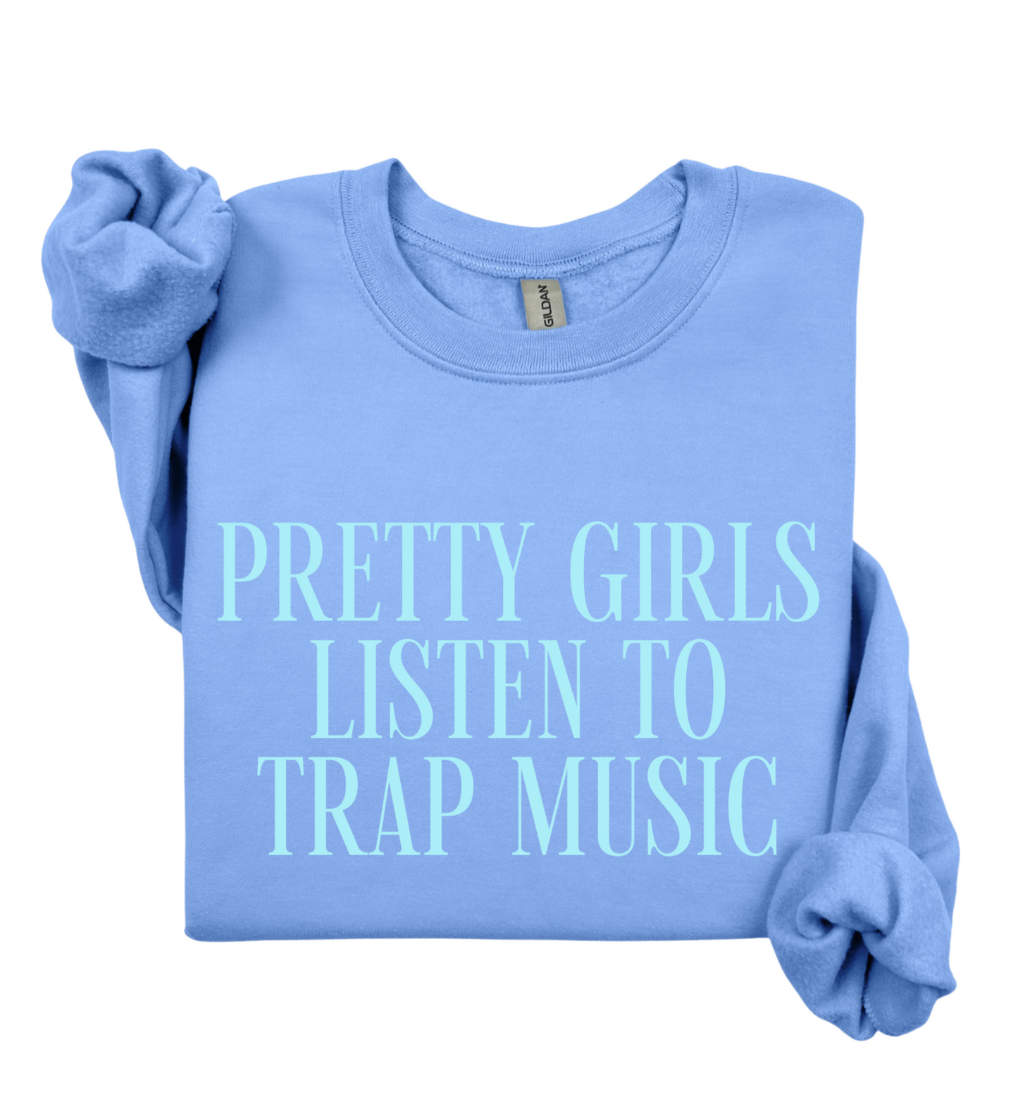 Pretty Girls Listen To Trap Music Sweatshirt