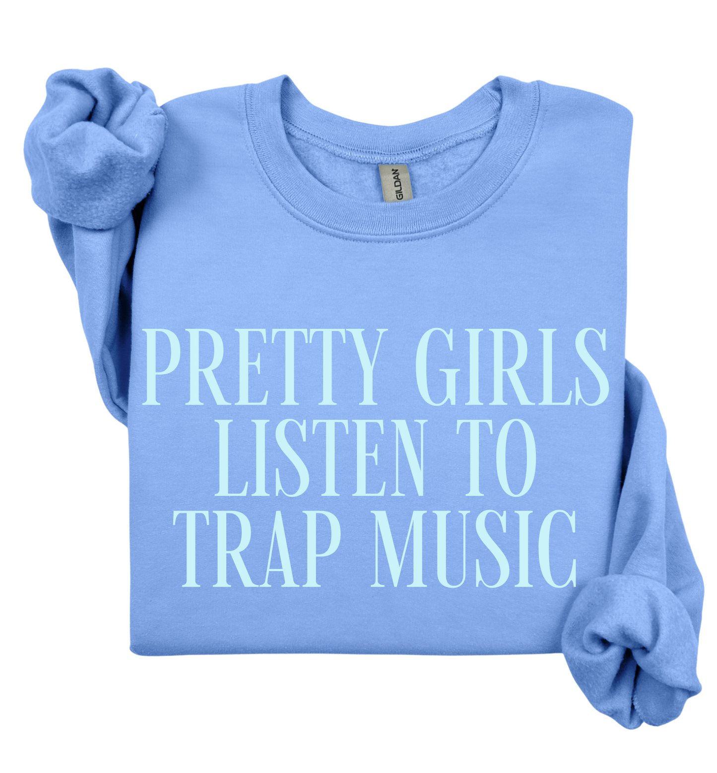 Pretty Girls Listen To Trap Music Sweatshirt