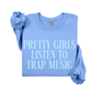Pretty Girls Listen To Trap Music Sweatshirt