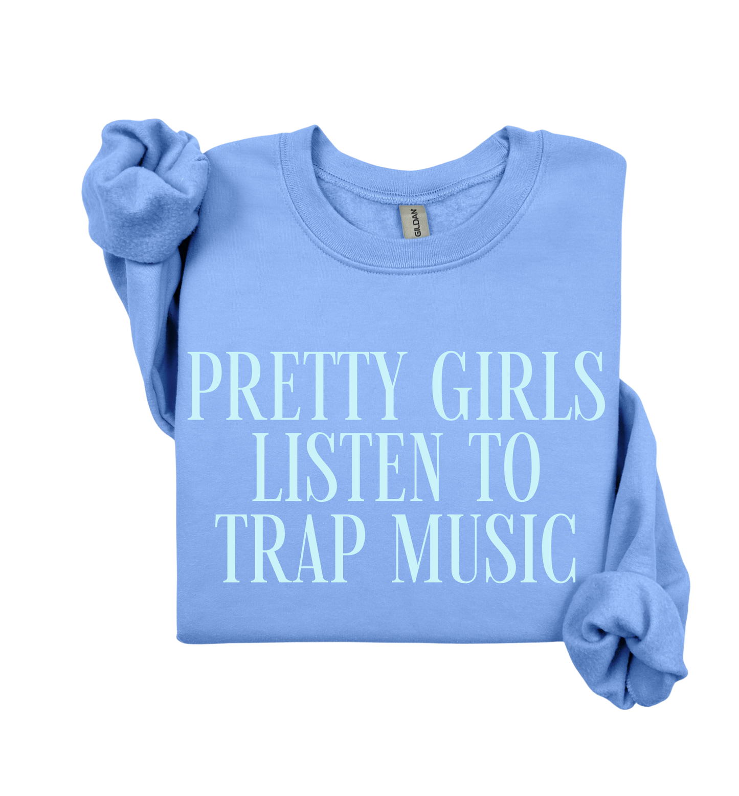 Pretty Girls Listen To Trap Music Sweatshirt