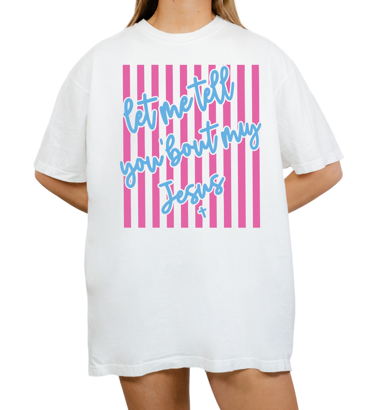 Let Me Tell You About My Jesus Tee